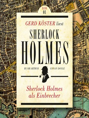 cover image of Sherlock Holmes als Einbrecher--Gerd Köster liest Sherlock Holmes--Kurzgeschichten, Band 1